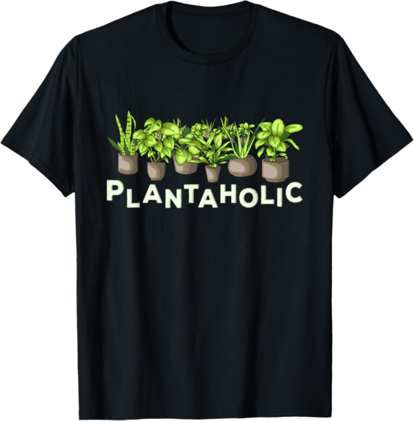 Plantaholic - Funny Plants Lover / Gardening Gardener Joke T... - Image 2